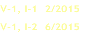 V-1, I-1  2/2015
V-1, I-2  6/2015
